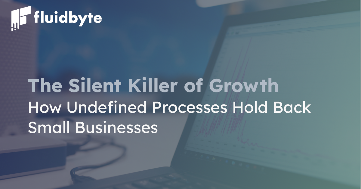 The Silent Killer of Growth: How Undefined Processes Hold Back Small Businesses The Silent Killer of Growth: How Undefined Processes Hold Back Small Businesses