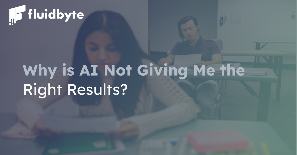 Why is AI Not Giving Me the Right Results? Why is AI Not Giving Me the Right Results?